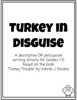 Turkey in Disguise - Persuasive OR Descriptive Writing Activity by ...