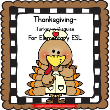 Preview of Thanksgiving-Turkey in disguise for Elementary ESL