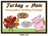 Turkey or Ham?  Thanksgiving Persuasive Writing Prompt