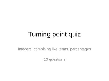 Preview of Turning point CPS quiz: Integers,combine like terms, percentages