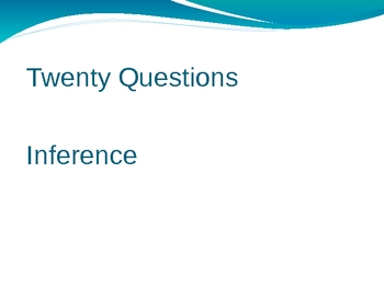 Preview of Twenty Questions- Inference (PowerPoint version)