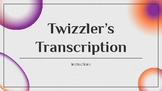 Twizzlers Transcription