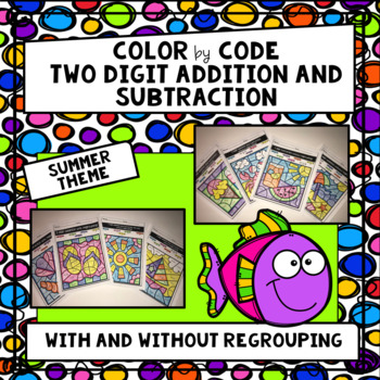 Preview of Two Digit Addition and Subtraction with/ without Regrouping Color by Code-Summer