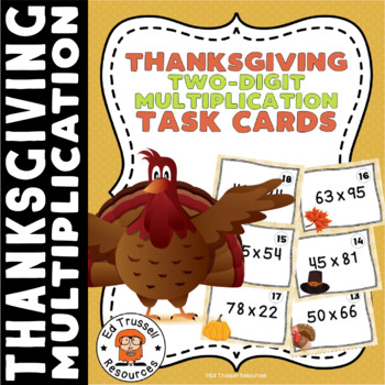 Thanksgiving Two-Digit Multiplication Task Cards by Ed Trussell Resources