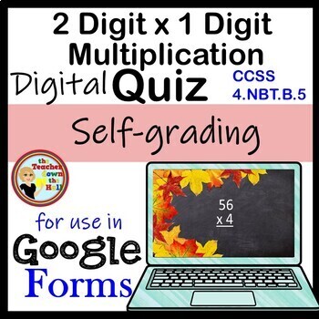Preview of Two Digit X 1 Digit Multiplication Google Forms Quiz Digital Mult Activity
