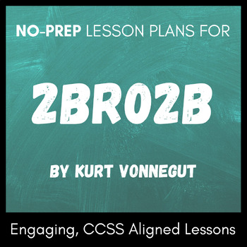 Preview of Two No-Prep Lesson Plans or Sub Plans for Kurt Vonnegut's Dystopian "2BR02B"