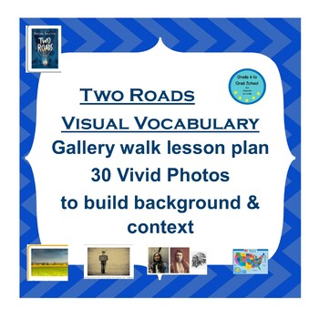 Preview of Two Roads Visual Vocabulary Photo Word Wall & Gallery Walk Lesson Plan