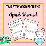 Two Step Addition and Subtraction Word Problems - April Themed