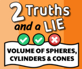 Two Truths and a Lie - Volume of Cylinders, Spheres & Cones