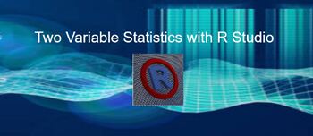 Preview of Two Variable Statistics with R Studio