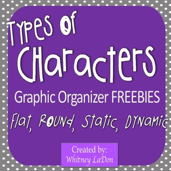 Preview of Types of Characters Graphic Organizers (Round, Flat, Dynamic, Static) FREEBIE