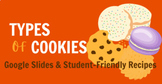 Types of Cookies (Google Slides with Recipes) 