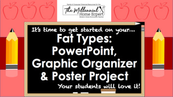 Preview of Types of Fats: PowerPoint, Graphic Organizer, & Poster Project (answer key)