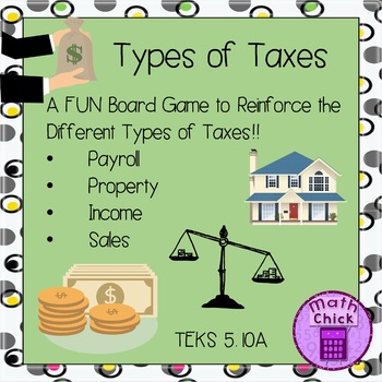 Types of Taxes Board Game TEKS 5.10A by Math Chick | TPT