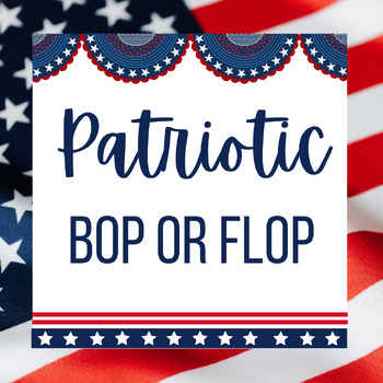 Preview of U.S.A. Patriotic Bop or Flop: Memorial Day, Veterans Day, 4th of July