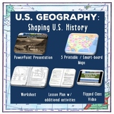 U.S. Geography - Shaping U.S. History
