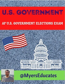 Preview of U.S. Government: Elections Exam with FRQ (+ Answer Key & Rubric)