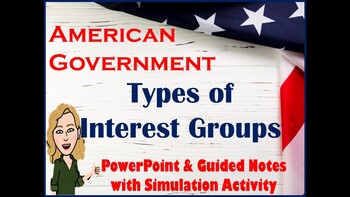 Preview of U.S. Government & Politics Type of Interest Groups Powerpoint Notes Simulation