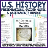 U.S. History Presentation Notes Test Bundle 1877-2016 The 