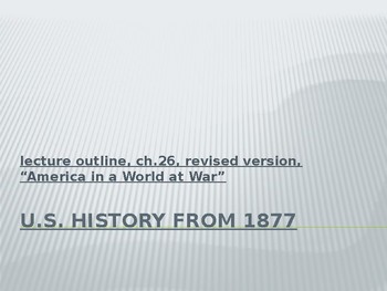 Preview of U.S. History from 1877, powerpoint lecture, The Second World War, ch.26
