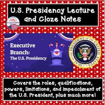 Preview of U.S. Presidency Lecture and Cloze Notes