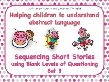 Preview of UNDERSTANDING ABSTRACT LANGUAGE – SEQUENCING SHORT STORIES USING BLANK LEVELS –