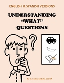 UNDERSTANDING "WHAT" QUESTIONS- English & Spanish