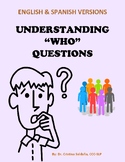 UNDERSTANDING "WHO" QUESTIONS- ENGLISH & SPANISH