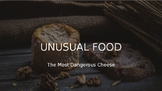 UNUSUAL DANGEROUS FOOD - Rare Cheese (Listening - Speaking) PPT