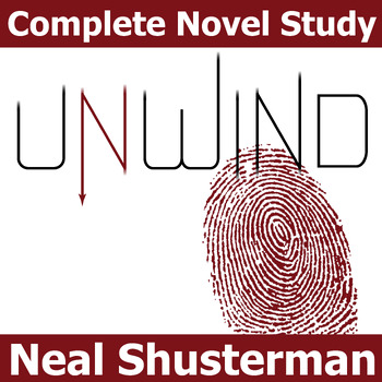 Preview of UNWIND Novel Study Unit Plan Activities BUNDLE - by Neal Shusterman w Prereading