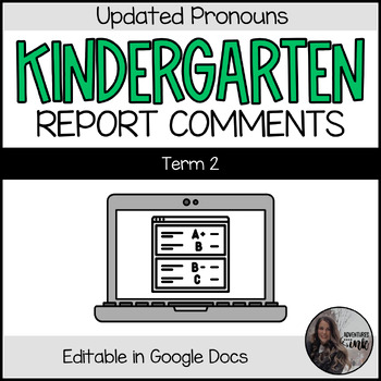 Preview of UPDATED - NEW PRONOUNS Kindergarten REPORT CARD COMMENTS - TERM 2 - Editable!