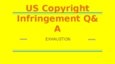 US Copyright Infringement - Exhaustion - Q & A