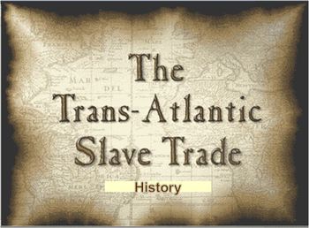 Preview of 13 Colonies:PowerPoint:Slavery in the New World:   Trans-Atlantic_Slave_Trade