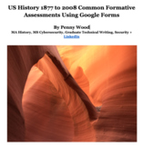 US History 1877 to 2008 Common Formative Assessments Using
