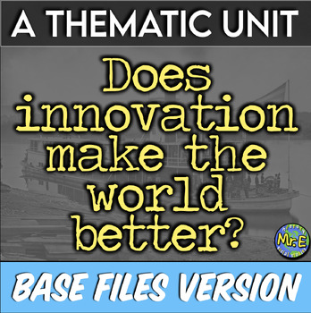 Preview of US American History Base Thematic Unit | Does Innovation Make the World Better?