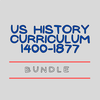 Preview of US History Curriculum Bundle 1400-1877
