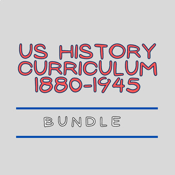Preview of US History Curriculum Bundle 1880-1945