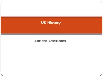 Preview of US History (Early Americans/Ancient Americans) Power Point