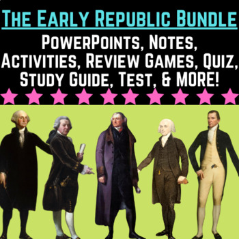 Preview of US History: Early Republic Unit Bundle PowerPoints, Activities, Test, and More