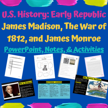 Preview of US History James Madison and James Monroe PowerPoint, Notes, and Activities