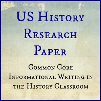 Preview of US History Research Paper: Common Core Informational Writing
