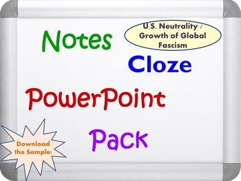 Preview of U.S. Neutrality and Rise of Global Fascism PowerPoint, Notes, and Cloze Sheets
