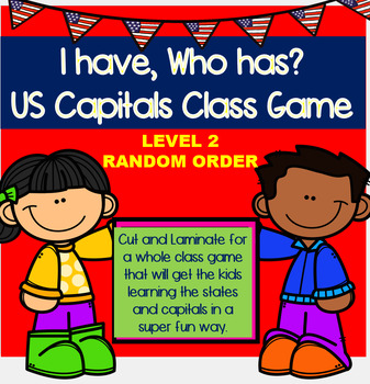 Preview of US State Capitals "I have, Who has" Whole Class Card Game LEVEL 2 Random Order