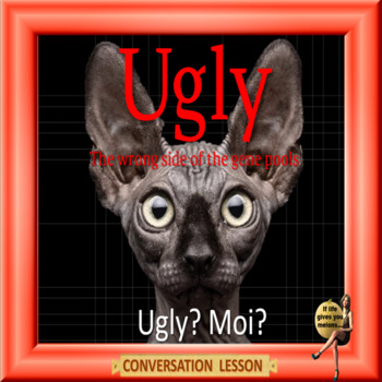 Preview of Ugly - The wrong side of the gene pool - ESL adult and kid conversation