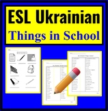 Ukrainian to English ESL Newcomer Activities Things in Sch