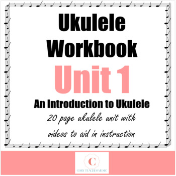 Preview of Ukulele Workbook Unit 1: An Introduction to the Ukulele