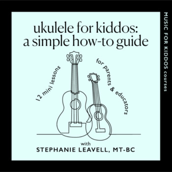 Preview of Ukulele for Kiddos: A Simple Mini Online Course + Workbook