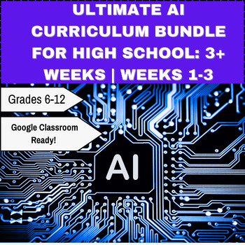 Preview of Ultimate AI Curriculum Bundle for High School: 3+ Weeks | Weeks 1-3