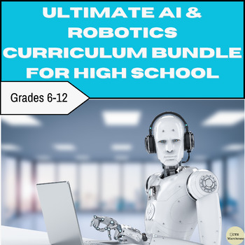 Preview of Ultimate AI & Robotics Curriculum Bundle for High School
