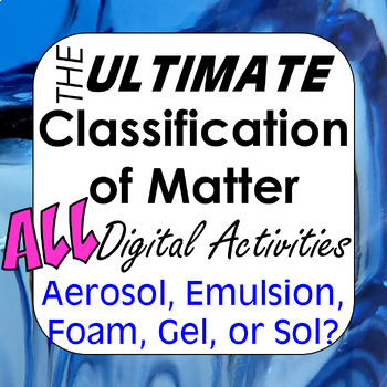 Preview of Ultimate Classification of Matter #1-6 Aerosol, Emulsion, Foam, Gel, or Sol?